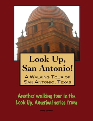 Look Up, San Antonio! A Walking Tour of San Anto