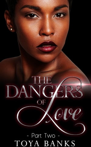 The Dangers Of Love 2 Dangers of Love, #2Żҽҡ[ Toya Banks ]