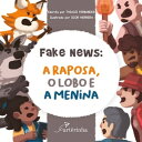 Fake News: A Raposa, o Lobo e a Menina【電子書籍】 Thiago Fernandes