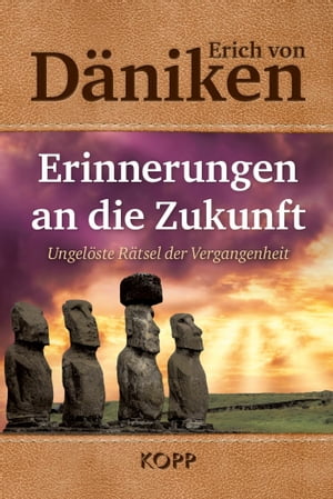 Erinnerungen an die Zukunft Ungel?ste R?tsel der Vergangenheit