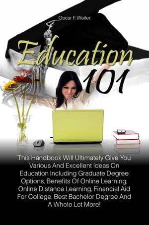 ŷKoboŻҽҥȥ㤨Education 101 This Handbook Will Ultimately Give You Various And Excellent Ideas On Education Including Graduate Degree Options, Benefits Of Online Learning, Online Distance Learning, Financial Aid For College, Best Bachelor Degree And AŻҽҡۡפβǤʤ532ߤˤʤޤ