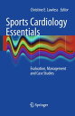 Sports Cardiology Essentials Evaluation, Management and Case Studies【電子書籍】