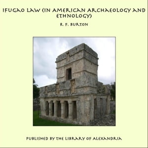 Ifugao Law (In American Archaeology and Ethnology)