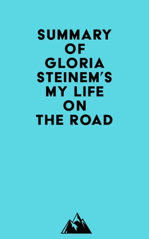 Summary of Gloria Steinem's My Life on the RoadŻҽҡ[ ? Everest Media ]