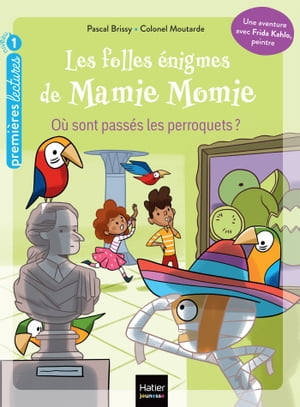 Les folles ?nigmes de Mamie Momie - O? sont pass?s les perroquets - GS/CP 5/6 ans