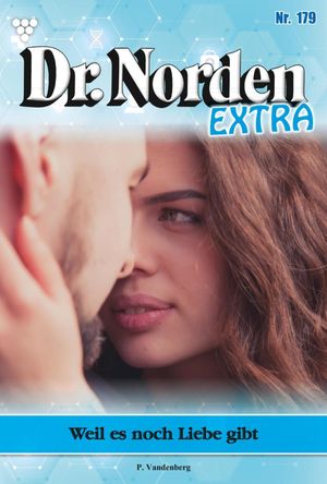 Weil es noch Liebe gibt Dr. Norden Extra 179 ? Arztroman