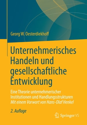 Unternehmerisches Handeln und gesellschaftliche Entwicklung Eine Theorie unternehmerischer Institutionen und Handlungsstrukturen