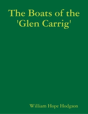 The Boats of the 'Glen Carrig'【電子書籍】[ William Hope Hodgson ]