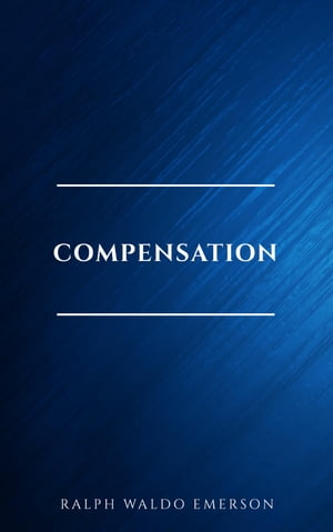 Compensation【電子書籍】[ Ralph Waldo Emer