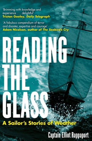 Reading the Glass A Sailor's Stories of WeatherŻҽҡ[ Elliot Rappaport ]