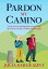 Pardon My Camino A tale of everything that can go right and astray on the Camino de SantiagoŻҽҡ[ Julia Sargeaunt ]