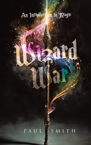 Wizard War An Introduction to Magic【電子書籍】[ Paul Smith ]