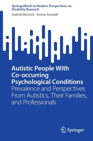 楽天楽天Kobo電子書籍ストアAutistic People With Co-occurring Psychological Conditions Prevalence and Perspectives From Autistics, Their Families, and Professionals【電子書籍】[ Gabriel Bennett ]