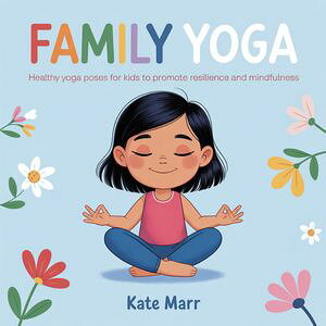 ŷKoboŻҽҥȥ㤨Family Yoga Healthy Yoga Poses For kids to Promote Resilience and MindfulnessŻҽҡ[ Kate Marr ]פβǤʤ738ߤˤʤޤ