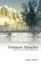 Ordinary Miracles Inspired by a Course in Miracles【電子書籍】 Angela Dudley