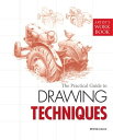 The Practical Guide to Drawing Techniques【電子書籍】[ Peter Gray ]