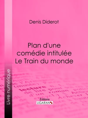 Plan d'une comédie intitulée Le Train du monde