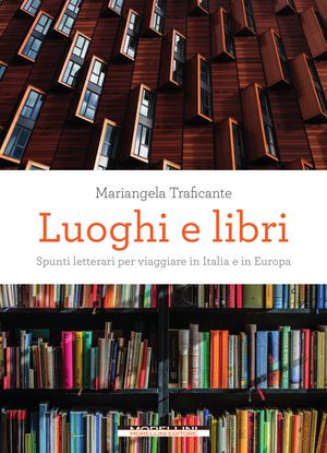 Luoghi e libri Spunti letterari per viaggiare in Italia e in Europa
