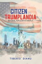 Citizen in Trumplandia National Populism in Amer
