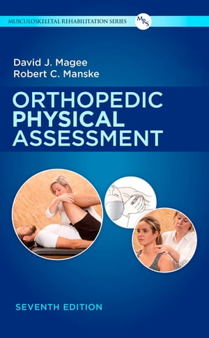 Orthopedic Physical Assessment - E-Book【電子書籍】 David J. Magee, BPT, PhD, CM