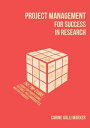 Project Management for Success in Research: The PM-Cube a Guide for Professors, ...