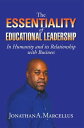 The Essentiality of Educational Leadership in Humanity and Its Relationship with Business. In Humanity and Its Relationship with BusinessydqЁz[ Jonathan A. Marcellus ]