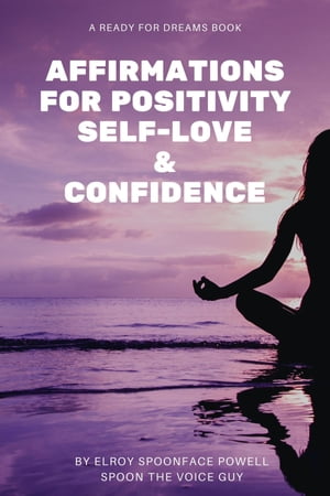 Affirmations for Positivity, Self-Love and Confidence