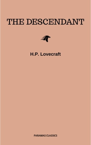 ŷKoboŻҽҥȥ㤨The DescendantŻҽҡ[ H.P. Lovecraft ]פβǤʤ100ߤˤʤޤ