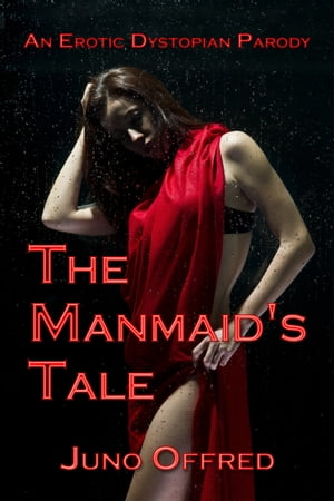 The Manmaid's Tale: An Erotic Dystopian Parody