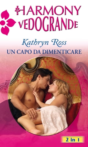 Un capo da dimenticare【電子書籍】[ Kathryn Ross ]