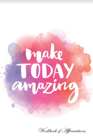 Make Today Amazing Positive Affirmations, Plain Lined Workbook, Food Diary, Recipe Notebook, Pla..