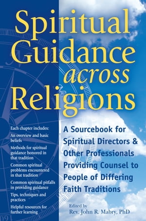 楽天楽天Kobo電子書籍ストアSpiritual Guidance across Religions A Sourcebook for Spiritual Directors and Other Professionals Providing Counsel to People of Differing Faith Traditions【電子書籍】