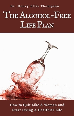 The Alcohol-Free Life Plan