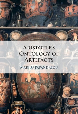 Aristotle's Ontology of ArtefactsŻҽҡ[ Maril? Papandreou ]