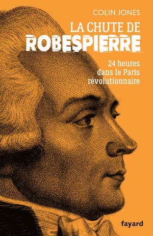 La chute de Robespierre 24h dans le Paris r?volutionnaireŻҽҡ[ Colin Jones ]