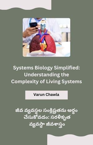 Systems Biology Simplified: Understanding the Complexity of Living SystemsŻҽҡ[ salman khan ]