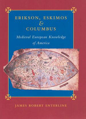 Erikson, Eskimos, and Columbus Medieval European Knowledge of America【電子書籍】[ James Robert Enterline ]