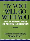 My Voice Will Go with You: The Teaching Tales of Milton H. Erickson【電子書籍】[ Sidney Rosen ]