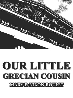 Our Little Grecian Cousin【電子書籍】[ Mar