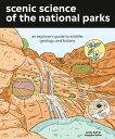 Scenic Science of the National Parks An Explorer 039 s Guide to Wildlife, Geology, and Botany【電子書籍】 Emily Hoff