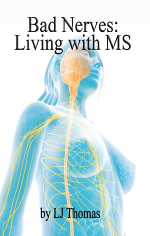 Bad Nerves: Living with MS