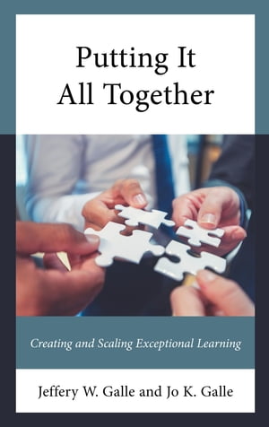 Putting It All Together Creating and Scaling Exceptional Learning【電子書籍】[ Jo K. Galle ]