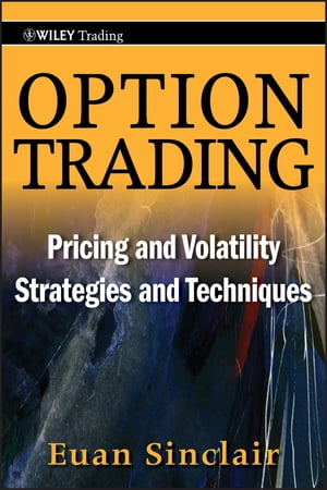 Option Trading Pricing and Volatility Strategies and Techniques【電子書籍】[ Euan Sinclair ]