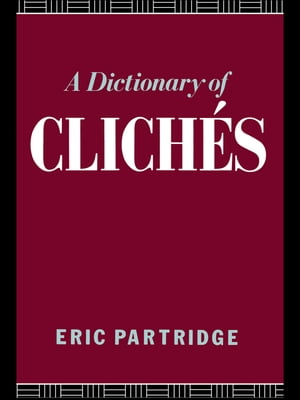 A Dictionary of Cliches