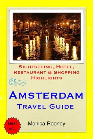 Amsterdam, Netherlands Travel Guide - Sightseeing, Hotel, Restaurant & Shopping Highlights (Illustrated)