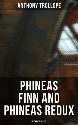 ŷKoboŻҽҥȥ㤨Phineas Finn and Phineas Redux (Historical Novel Parliamentary SeriesŻҽҡ[ Anthony Trollope ]פβǤʤ150ߤˤʤޤ