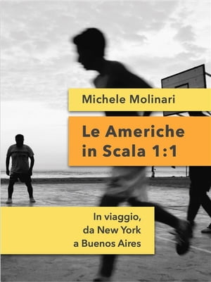 Le Americhe in Scala 1:1 In viaggio, da New York a Buenos Aires