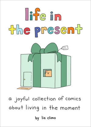 Life in the Present A Joyful Collection of Comics About Living in the Moment【電子書...