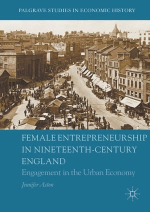 Female Entrepreneurship in Nineteenth-Century England