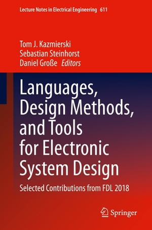 Languages, Design Methods, and Tools for Electronic System Design Selected Contributions from FDL 2018Żҽҡ
